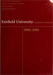 Undergraduate Course Catalog (2002-2003) - College of Arts and Sciences; Charles F. Dolan School of Business; School of Nursing; School of Engineering by Fairfield University