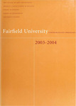 Undergraduate Course Catalog (2003-2004) - College of Arts and Sciences; Charles F. Dolan School of Business; School of Nursing; School of Engineering; University College by Fairfield University