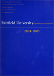 Undergraduate Course Catalog (2004-2005) - College of Arts and Sciences; Charles F. Dolan School of Business; School of Nursing; School of Engineering; University College by Fairfield University