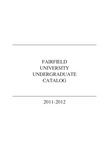 Undergraduate Course Catalog (2011-2012) - College of Arts & Sciences; School of Business; School of Nursing; School of Engineering; University College