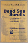 Scholars, Scandals & Scrolls: The Dead Sea Scrolls & the History of Judaism and Christianity by Lawrence H. Schiffman