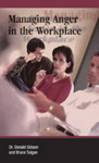 Managing Anger in the Workplace by Donald E. Gibson and Bruce Tulgan