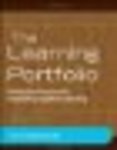 The learning portfolio: Reflective practice for improving student learning 2nd Ed. by John Zubizarreta, Stephanie L. Burrell Storms, Laurence Miners, Kathryn Nantz, and Roben Torosyan