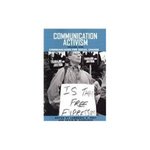 Communication Activism: Vol. 1, Communication for Social Change by Lawrence R. Frey, Kevin M. Carragee, Robbin D. Crabtree, and Leigh Arden Ford