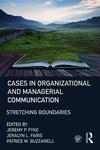 Cases in organizational and  managerial communication: Stretching boundaries by Jeremy P. Fyke, Jeralyn L. Faris, Patrice M. Buzzanell, Hailey Gillen Hoke, Sean M. Horan, Renee L. Cowan, and Rebecca M. Chory