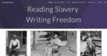 Reading Slavery, Writing Freedom