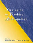 Strategies in Teaching Anthropology - 2nd Edition by Patricia Rice, David W. McCurdy, and Anne E. Campbell