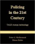Policing in the 21st century: TALK trumps technology by Peter J. McDermott and Diana Hulse