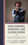 More Mirrors, Windows, and Sliding Doors: A Period of Growth in African American Young Adult Literature (2001 to 2021) by Steven T. Bickmore, Shanetia P. Clark, and Bryan R. Crandall