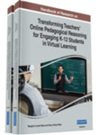 Handbook of Research on Transforming Teachers’ Online Pedagogical Reasoning for Engaging K-12 Students in Virtual Learning by Margaret L. Niess, Henry Gillow-Wiles, Candace Joswick, Nicole Fletcher, and Audrey Meador