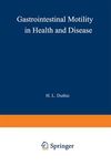 Gastrointestinal Motility in Health and Disease by H. L. Duthie, Piero Biancani, Michael Zabinski, Morris D. Kerstein, and Jose Behar