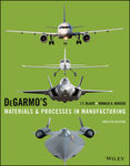 DeGarmo's Materials and Processes in Manufacturing, 12th Edition