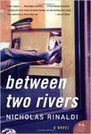 Between Two Rivers by Nicholas Rinaldi