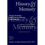 Passing into History: Nazism and the Holocaust Beyond Memory,(History & Memory-Volume 9 No. 1/2)