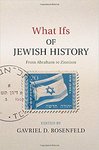 What Ifs of Jewish History: From Abraham to Zionism