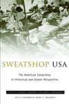 Sweatshop USA: The American Sweatshop in Historical and Global Perspective by Daniel E. Bender and Richard Greenwald