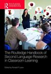 The Routledge Handbook of Second Language Research in Classroom Learning: Processing and Processes by Ronald P. Leow, Sergio Adrada Rafael, and Marisa Filgueras-Gómez