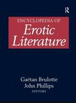 Encyclopedia of Erotic Literature by Gaëtan Brulotte, John Phillips, and Walter Rankin