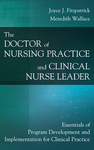 The doctor of nursing practice and clinical nurse leader: Essentials of program development & implementation for clinical practice by Joyce J. Fitzpatrick, Meredith Wallace Kazer, Sheila Grossman, and Jean W. Lange