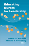 Educating nurses for leadership by Harriet Feldman, Martha Greenberg, and Sheila Grossman