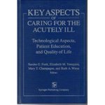 Key aspects of caring for the acutely ill:  Technological aspects, patient education, & quality of life
