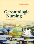 Gerontological Nursing 4th Edition by Sue E. Meiner and Meredith Wallace Kazer
