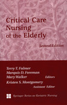 Critical Care Nursing of the Elderly, 2nd Edition by Terry T. Fulmer, Marquis D. Foreman, Mary Walker, Kristen S. Montgomery, Meredith Wallace Kazer, and E. Flaherty