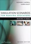 Simulation Scenarios for Nurse Educators: Making it Real. (2nd ed.) by Suzanne H. Campbell, K. Daley, and Jenna A. LoGiudice