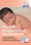Physical Assessment of the Newborn (6th ed) by Ellen P. Tappero, Mary Ellen Honeyfield, Dorothy Vittner, and Jacqueline M. McGrath