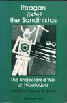 Reagan versus the Sandinistas : the undeclared war on Nicaragua by Thomas W. Walker