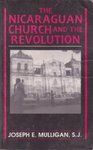The Nicaraguan church and the revolution by Joseph E. Mulligan