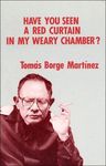 Selections. English & Spanish. 1989;"Have you seen a red curtain in my weary chamber? : poems, stories and essays by Tomás Borge Martínez, Russell Bartley, and Kent Johnson