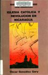 Iglesia católica y revolución en Nicaragua by Oscar González Gary