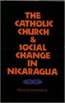 The Catholic Church and social change in Nicaragua by Manzar Foroohar