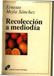 Recolección a mediodía by Ernesto Mejía Sánchez
