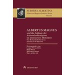 Albertus Magnus und die Anfänge der Aristoteles-Rezeption im lateinischen Mittelalter von Richardus Rufus bis zu Franciscus de Mayronis