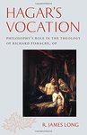 Hagar's Vocation: Philosophy's Role in the Theology of Richard Fishacre by R. James Long