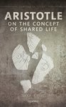 Aristotle on the Concept of Shared Life by Sara Brill