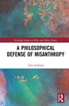 A Philosophical Defense of Misanthropy by Toby Svoboda