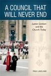 A Council That Will Never End: Lumen Gentium and the Church Today by Paul F. Lakeland