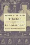 Tibetan Renaissance: Tantric Buddhism in the Rebirth of Tibetan Culture by Ronald M. Davidson