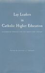Lay Leaders in Catholic Higher Education: An Emerging Paradigm for the Twenty-first Century