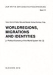 Worldregions, migrations and identities: Political Economy of the World System Vol. 2 by Hans-Heinrich Nolte, Manuela Boatca, Andrea Komlosy, and Eric Mielants