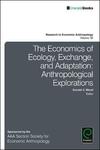 The Economics of Ecology, Exchange, and Adaptation: Anthropological Explorations (Research in Economic Anthropology, Volume 36) by Donald Wood and David Crawford
