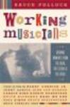 Working Musicians: defining moments from the road, the studio, and the stage by Bruce Pollock and Brian Q. Torff