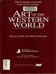 Art of the Western World: Television Course Faculty Guide by Beatrice Rehl and Philip Eliasoph