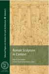 Roman Sculpture in Context: Selected Papers in Ancient Art and Architecture, Volume 6 by Peter D. De Staebler, Anne Hrychuk Kontokosta, and Marice Rose