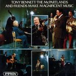 Tony Bennett, the McPartlands and Friends Make Magnificent Music (vinyl LP) by Tony Bennett, Marian McPartland, Jimmy McPartland, Charlie Byrd, Buddy Tate, Vic Dickerson, George Reed, Brian Q. Torff, Herb Hall, and Spider Martin